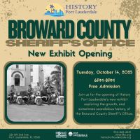 “The Growth and History of the Broward County Sheriff’s Office” Exhibit Opening Reception at History Fort Lauderdale